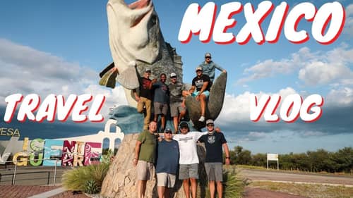 MEXICO TRAVEL VLOG - DCFISHING