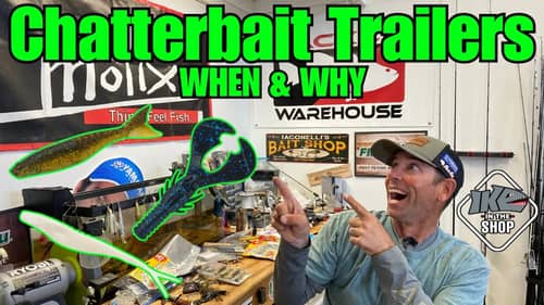 Picking Chatterbait Trailers! (WHEN & WHY!)