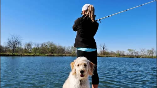 When you take your WIFE and DOG Fishing... UNBEATABLE!