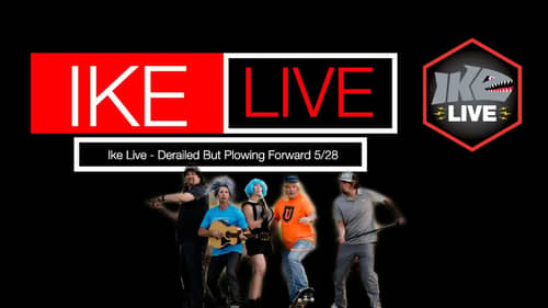 Ike Live | Derailed But Plowing Forward | 5/28
