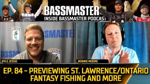 Inside Bassmaster Podcast E84: Previewing St. Lawrence River and the best Fantasy Fishing picks
