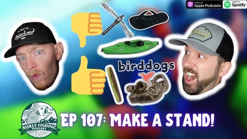 Burly Fishing Not Live! Episode 107: Make A Stand | $25 MONSTERBASS Giveaway!