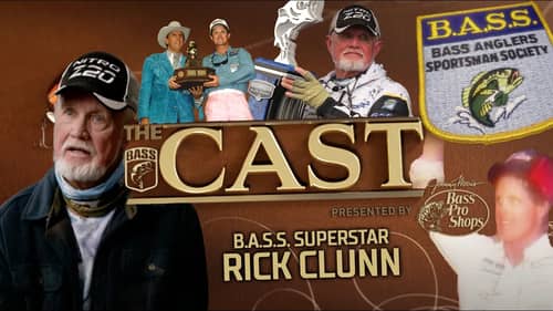 The CAST: B.A.S.S. Superstar Rick Clunn