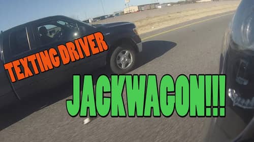 TEXTING DRIVER = JACKWAGON!!!
