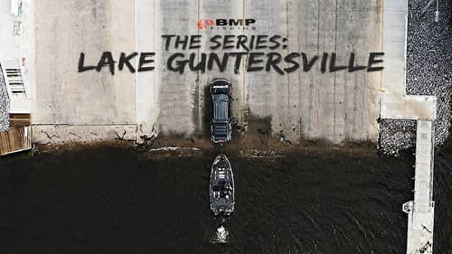 LAKE GUNTERSVILLE - BMP FISHING: THE SERIES