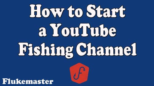How to Start a Fishing Channel on YouTube