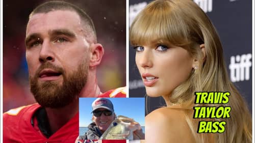 Travis Kelce/Taylor Swift And Their Connection To Bass Fishing…