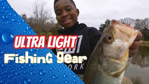 Fishing with Ultra Light Tackle - 4lb Test