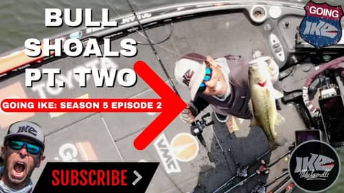 Season 5: Going IKE Bull Shoals Pt. 2