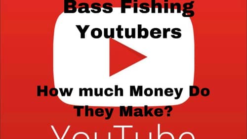Bass Fishing Youtubers...How Much Money Do They Make?