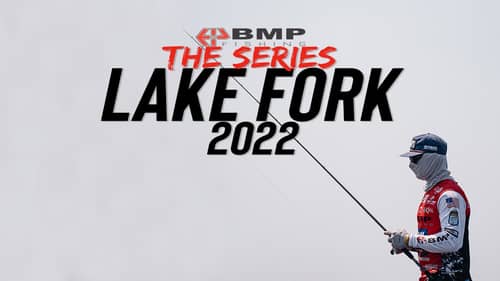 BMP FISHING: THE SERIES - LAKE FORK 2022