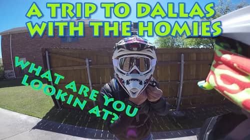 A TRIP TO DALLAS WITH THE HOMIES