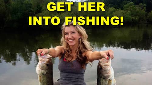 How To Get Her To Go Fishing | How To | Bass Fishing