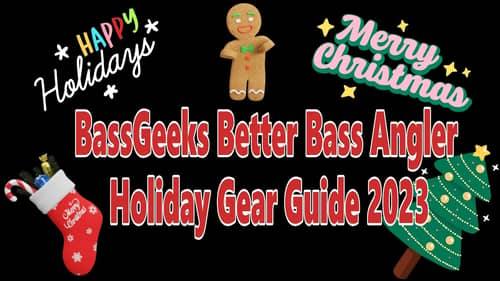 BassGeeks Better Bass Angler Holiday Gear Guide 2023