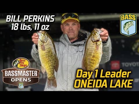 Bill Perkins leads Day 1 of Basspro.com OPEN at Oneida Lake with 18 pounds, 11 ounces