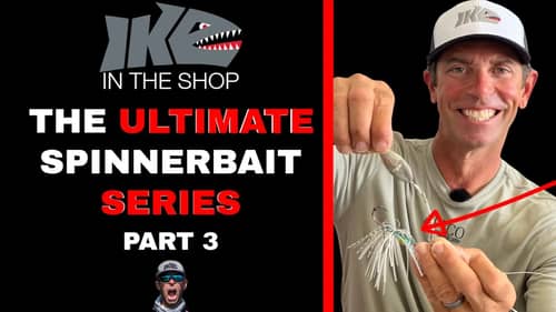 The Ultimate Spinnerbait Series | Part 3 | Ike in the Shop