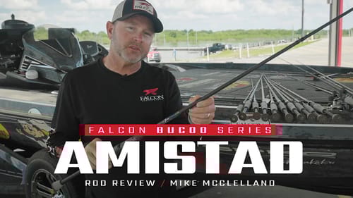Falcon BuCoo AMISTAD Rod – What the PROS fish with it! ft. Mike McClelland