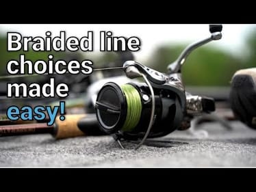 Simplify Your Braided Line Fishing. 3 Easy Choices.