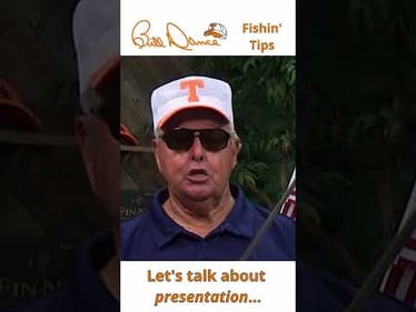 Bill Dance Fishin' Tips: Let’s talk about presentation...