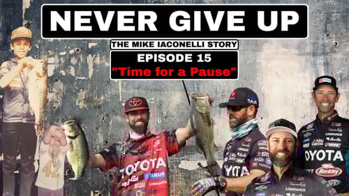 NEVER GIVE UP: The Mike Iaconelli Story! "Time for a Pause" (Episode 15)