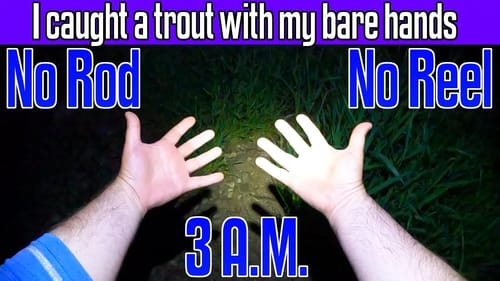 Bare-handed a trout? In the middle of the night?
