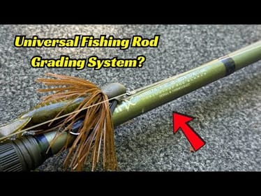 The Universal Fishing Rod Grading System? Wait What?