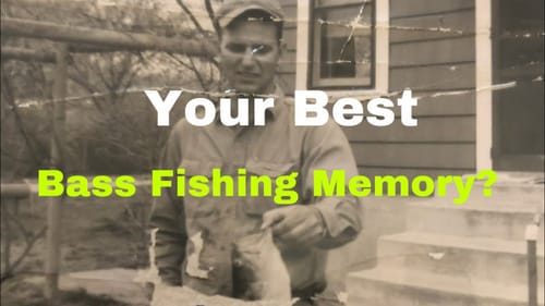 My Best Fishing Memory...And Let’s Hear Yours!