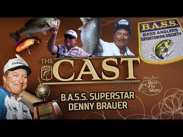 The CAST: B.A.S.S. Superstar Denny Brauer