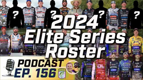 2024 Elite Series Roster is Complete! (Ep. 156 Bassmaster Podcast)