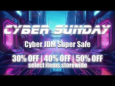 What's New This Week - Cyber Sunday edition!  JDM Super Sale!