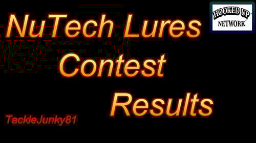 NuTech Lures Contest Results (TackleJunky81)