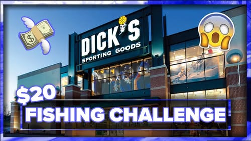 $20 Dick's Sporting Goods FISHING CHALLENGE! (COMPLETED!)