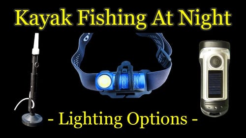 Lighting Options for Kayak Fishing at Night
