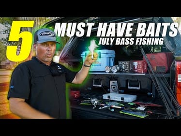 5 MUST HAVE Baits for JULY Bass Fishing