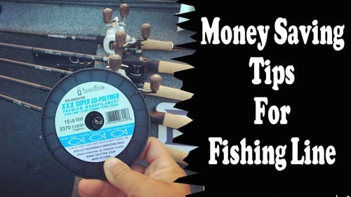 Fishing Line - Money Saving Tips