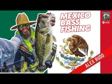 Chasing Giant Bass in Mexico With Alex Rudd