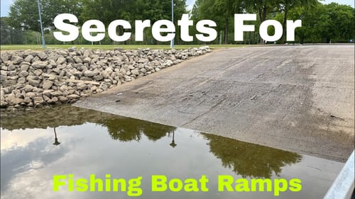 Fishing Boat Ramps...Secrets I’ve Learned About Them Over The Past 50 Years...