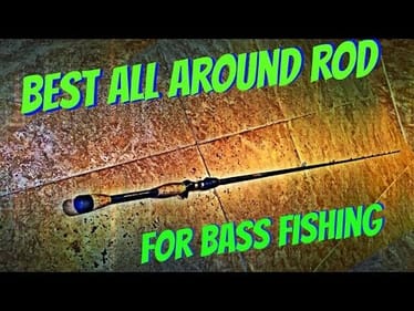Best all Around Rod for Bass Fishing