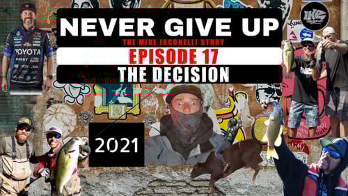 Never Give Up: The Mike Iaconelli Story! "The Decision" (2021) [Episode 17]