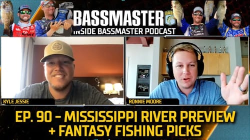 Inside Bassmaster Podcast E90: Mississippi River Preview and Fantasy Fishing picks