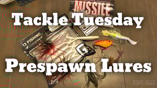 Tackle Tuesday - 5 Lures for Prespawn Bass Fishing