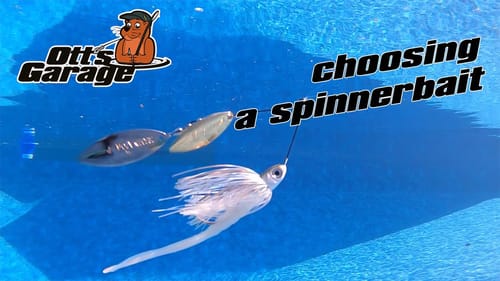 Ott’s Garage | How To Pick Spinnerbait Blade Combos