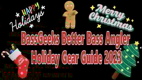 BassGeeks Better Bass Angler Holiday Gear Guide 2023