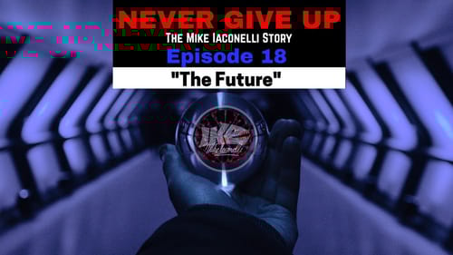 Never Give Up: The Mike Iaconelli Story! "The Future!" (Episode 18) [Final Episode]